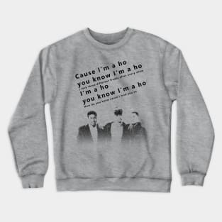 I'm A Ho Crewneck Sweatshirt